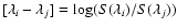 $[\lambda_i - \lambda_j] = \log(S(\lambda_i)/S(\lambda_j))$