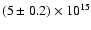 $(5\pm0.2) \times 10^{15}$