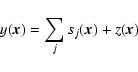 \begin{displaymath}
y(\vec{x}) = \sum_{j} s_j(\vec{x}) + z(\vec{x})
\end{displaymath}