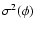 $\sigma^2(\phi)$