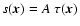 $s(\vec{x}) = A~\tau(\vec{x})$
