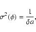 \begin{displaymath}
\sigma^2(\phi) = \frac{1}{\delta a},
\end{displaymath}