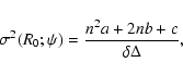 \begin{displaymath}
\sigma^2(R_0;\psi) = \frac{n^2 a + 2 n b + c}{\delta \Delta},
\end{displaymath}
