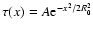 $\tau(x) = A {\rm e}^{- x^2 / 2 R_0^2}$