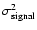 $\sigma_{{\rm signal}}^2$