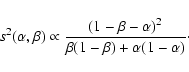 \begin{displaymath}s^2(\alpha,\beta) \propto \frac{(1 - \beta - \alpha)^2}{\beta (1-\beta) + \alpha(1-\alpha)}\cdot
\end{displaymath}
