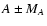 $A \pm M_A$