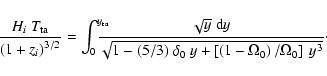 \begin{displaymath}{H_i~T_{\rm ta} \over \left (1+z_i\right)^{3/2}} =
\int_0^{y_...
...left [\left
(1-\Omega_0\right)/ \Omega_0 \right ]~y^3}}
\cdot
\end{displaymath}