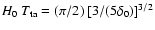 $H_0~T_{\rm ta} = (\pi/2)~[3/(5\delta_0)]^{3/2}$