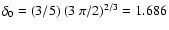 $\delta_0 =
(3/5)~(3~\pi/2)^{2/3} = 1.686$