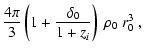 $\displaystyle {4\pi\over3} \left (1+{\delta_0\over 1+z_i}\right)~\rho_0
~r_0^3 \ ,$