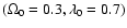 $(\Omega_0=0.3,\lambda_0=0.7)$