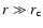 $r \gg r_{\rm c}$