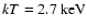 $kT = 2.7~\rm keV$