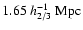 $1.65~h_{2/3}^{-1}~\rm Mpc$
