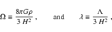 \begin{displaymath}\Omega \equiv {8\pi G\rho \over 3~H^2}
\ ,
\qquad \hbox{and}\qquad
\lambda \equiv {\Lambda \over 3~H^2} \ ,
\end{displaymath}