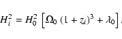\begin{displaymath}H_i^2 = H_0^2~\left [\Omega_0~(1+z_i)^3 + \lambda_0\right] .
\end{displaymath}