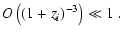 $\displaystyle O \left((1+z_i)^{-3}\right) \ll 1
\ .$