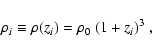 \begin{displaymath}\rho_i \equiv \rho(z_i) = \rho_0~(1+z_i)^3 \ ,
\end{displaymath}