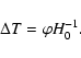 \begin{displaymath}\Delta T = \varphi H_0^{-1} .
\end{displaymath}