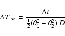 \begin{displaymath}\Delta T_{\rm iso}\equiv {\Delta t \over \frac12(\theta_1^2-\theta_2^2) ~ D}
\end{displaymath}