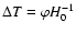 $\Delta T =
\varphi H_0^{-1}$