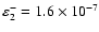 $\varepsilon_2^- = 1.6 \times 10^{-7}$