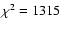 $\chi^2 = 1315$