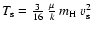 $T_{\rm s} = \frac{3}{16} \: \frac{\mu}{k} \: m_{{\rm H}} \: v_{\rm s}^2$