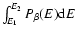 $\int_{E_1}^{E_2} P_{\beta}(E) {\rm d}E$