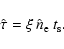 \begin{displaymath}
\hat{\tau} = \xi \: \hat{n}_{\rm e} \: t_{\rm s}.
\end{displaymath}