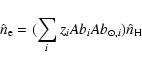 \begin{displaymath}
\hat{n}_{\rm e} = (\sum_i z_{i} Ab_i Ab_{\odot,i}) \hat{n}_{{\rm H}}
\end{displaymath}