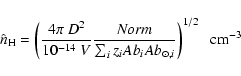 \begin{displaymath}
\hat{n}_{{\rm H}} = \left( \frac{4 \pi \: D^2}{10^{-14} \; V...
...um_i z_{i} Ab_i Ab_{\odot,i}}\right)^{1/2} \; \; {\rm cm}^{-3}
\end{displaymath}