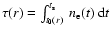 $\tau(r) = \int_{t_0(r)}^{t_{\rm s}} \: n_{\rm e}(t) \: {\rm d}t$