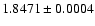 $1.8471\pm{0.0004}$