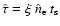 $\hat{\tau} = \xi \: \hat{n}_{\rm e} \: t_{\rm s}$
