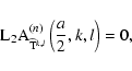 \begin{displaymath}%
{\rm L}_2 {\rm A}^{(n)}_{\widehat{{\rm T}}^{k,l}}\left(\frac{a}{2},k,l\right) = 0,
\end{displaymath}