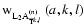 ${\rm w}_{{\rm L}_2 {\rm A}^{(n)}_{\widehat{{\rm T}}^{k,l}}}\left(a,k,l\right)$