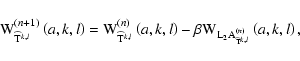 \begin{displaymath}%
{\rm W}^{(n+1)}_{\widehat{{\rm T}}^{k,l}}\left(a,k,l\right)...
...2
{\rm A}^{(n)}_{\widehat{{\rm T}}^{k,l}}}\left(a,k,l\right),
\end{displaymath}