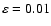 $\varepsilon = 0.01$