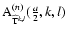 ${\rm A}^{(n)}_{\widehat{{\rm T}}^{k,l}}(\frac{a}{2},k,l)$