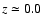 $z \simeq 0.0$