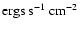 ${\rm ergs}~\rm{s}^{-1}~\rm{cm}^{-2}$
