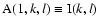 ${\rm A}(1,k,l) \equiv {\rm I}(k,l)$