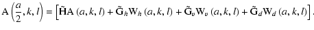 $\displaystyle %
{\rm A}\left(\frac{a}{2},k,l\right) = \left[ \tilde{{\rm H}}{\r...
...v}\left(a,k,l\right) + \tilde{{\rm G}}_d {\rm W}_{d}\left(a,k,l\right) \right].$