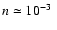 $n \simeq
10^{-3}~$