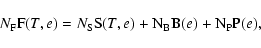 \begin{displaymath}%
N_{\rm F}{\rm F}(T,e) = N_{\rm S}{\rm S}(T,e) + {\rm N}_{\rm B}{\rm B}(e) + {\rm N}_{\rm P}{\rm P}(e),
\end{displaymath}