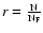 $r =
\frac{{\rm N}}{{\rm N}_{\rm F}}$