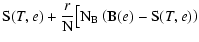 $\displaystyle {\rm S}(T,e) + \frac{r}{{\rm N}} \big[ {\rm N}_{\rm B}\left({\rm B}(e)-{\rm S}(T,e)\right)$