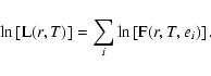 \begin{displaymath}%
\ln\left[{\rm L}(r,T)\right] = \sum_{i} \ln\left[{\rm F}(r,T,e_i)\right]
.
\end{displaymath}